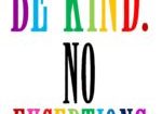 be kind no exceptions